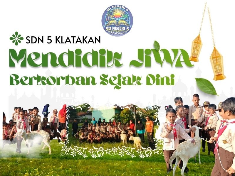Pelaksanaan Ibadah Qurban di SDN 5 Klatakan: Mendidik Jiwa Berkorban Sejak Dini